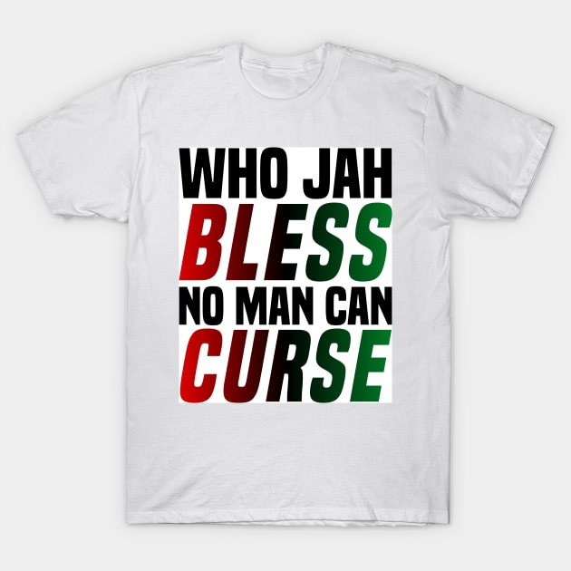 Who Jah Bless No Man Can Curse West Indian Caribbean Island Mantra T-Shirt by MamaMoon